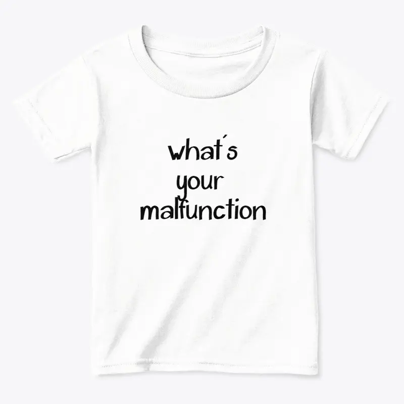 What's Your Malfunction