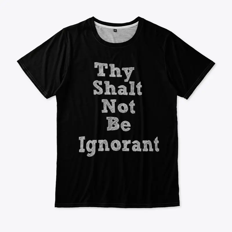 Thy Shalt Not Be Ignorant