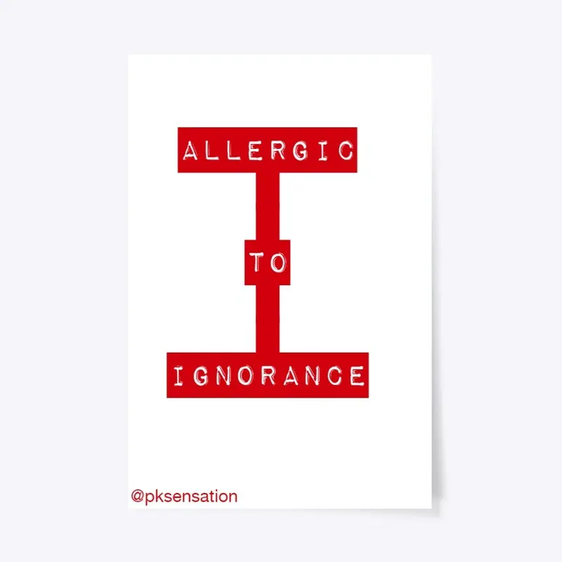 Allergic To Ignorance