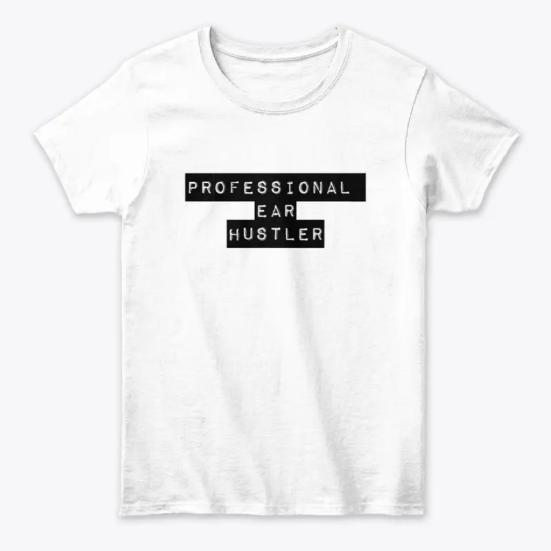 Professional Ear Hustler